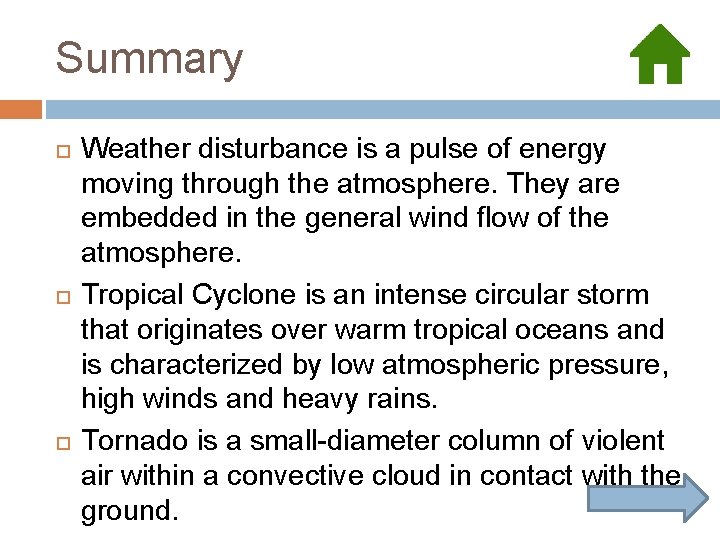 Summary Weather disturbance is a pulse of energy moving through the atmosphere. They are