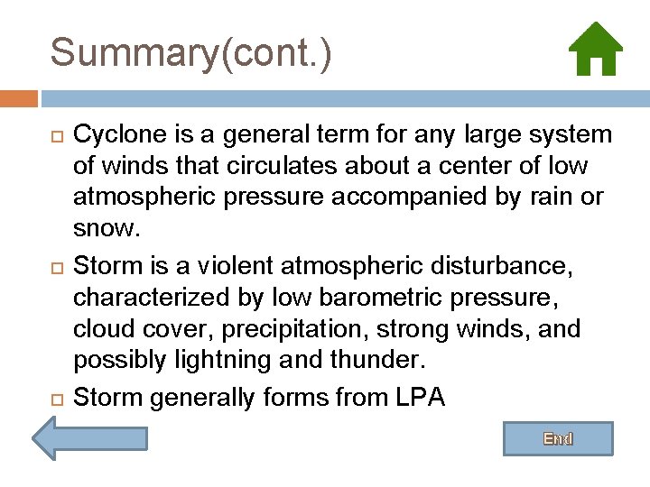 Summary(cont. ) Cyclone is a general term for any large system of winds that