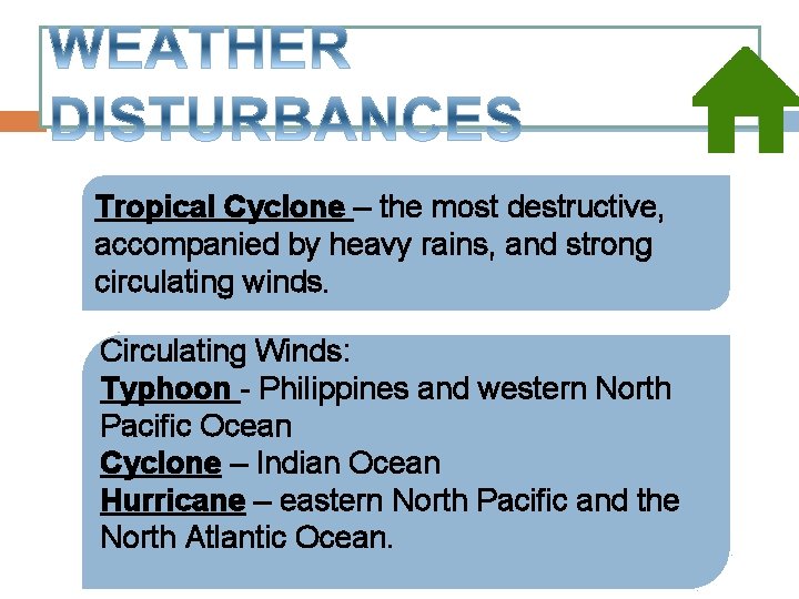 Tropical Cyclone – the most destructive, accompanied by heavy rains, and strong circulating winds.