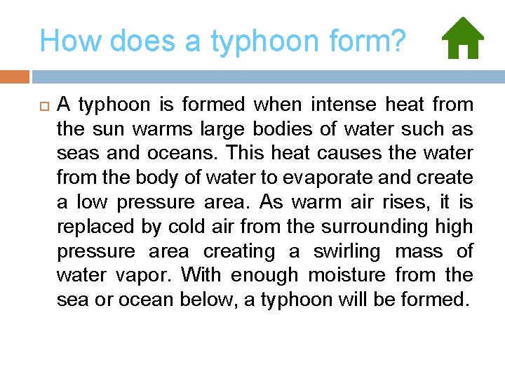 How does a typhoon form? A typhoon is formed when intense heat from the