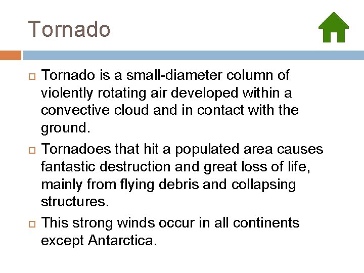 Tornado Tornado is a small-diameter column of violently rotating air developed within a convective