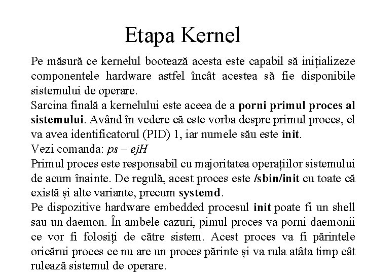 Etapa Kernel Pe măsură ce kernelul bootează acesta este capabil să inițializeze componentele hardware