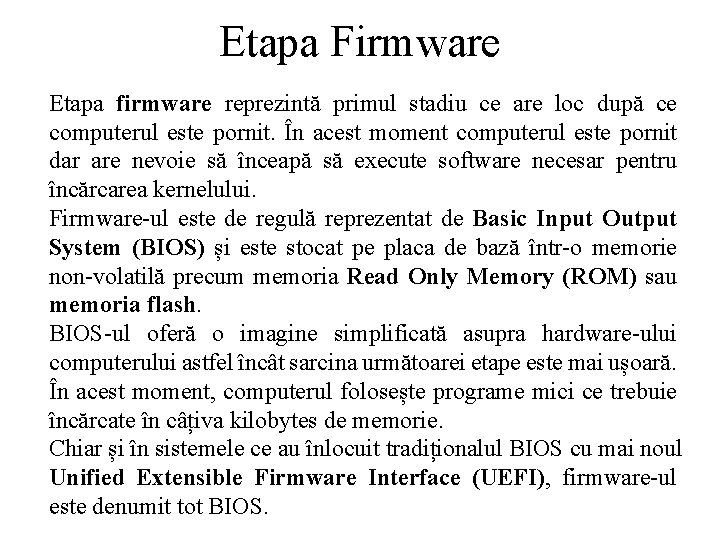 Etapa Firmware Etapa firmware reprezintă primul stadiu ce are loc după ce computerul este