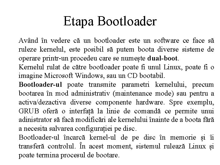 Etapa Bootloader Având în vedere că un bootloader este un software ce face să