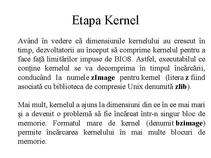 Etapa Kernel Având în vedere că dimensiunile kernelului au crescut în timp, dezvoltatorii au