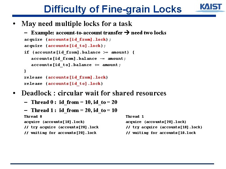 Difficulty of Fine-grain Locks • May need multiple locks for a task – Example: