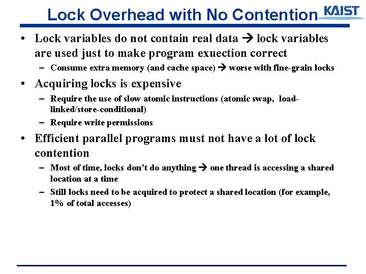 Lock Overhead with No Contention • Lock variables do not contain real data lock