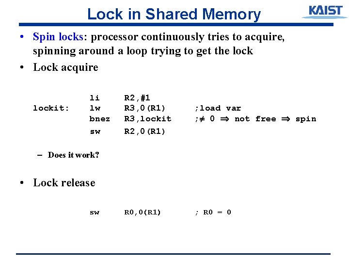Lock in Shared Memory • Spin locks: processor continuously tries to acquire, spinning around