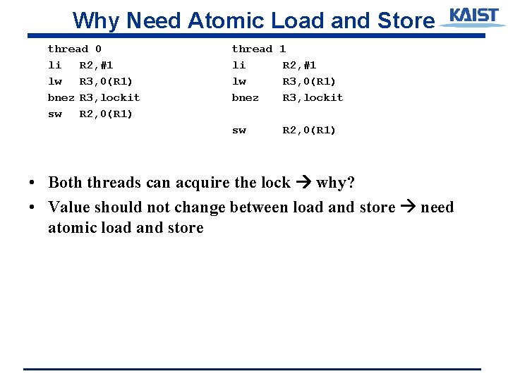 Why Need Atomic Load and Store thread 0 li R 2, #1 lw R