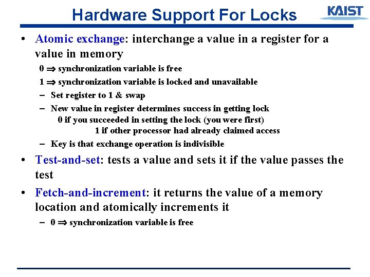 Hardware Support For Locks • Atomic exchange: interchange a value in a register for