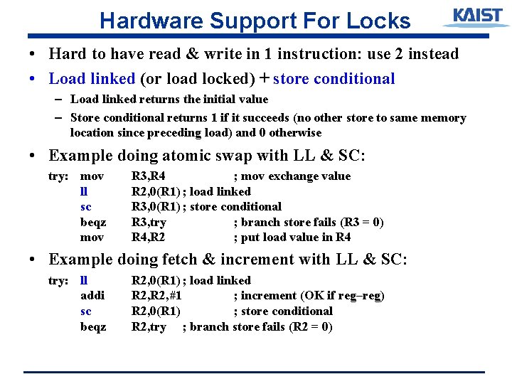 Hardware Support For Locks • Hard to have read & write in 1 instruction:
