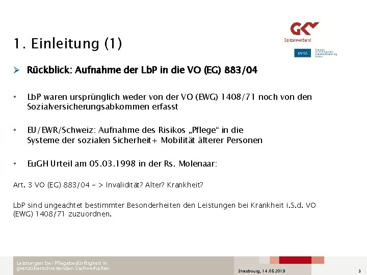 1. Einleitung (1) Ø Rückblick: Aufnahme der Lb. P in die VO (EG) 883/04