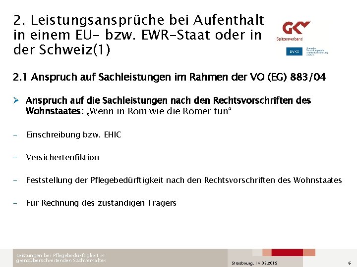 2. Leistungsansprüche bei Aufenthalt in einem EU- bzw. EWR-Staat oder in der Schweiz(1) 2.