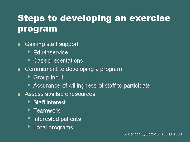 Steps to developing an exercise program l l l Gaining staff support • Edu/inservice
