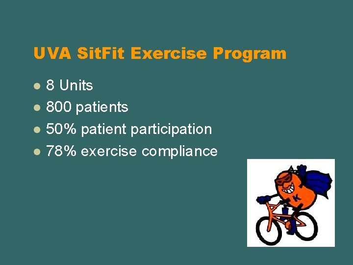 UVA Sit. Fit Exercise Program l l 8 Units 800 patients 50% patient participation
