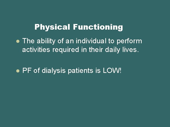 Physical Functioning l The ability of an individual to perform activities required in their
