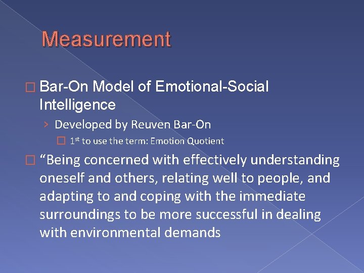Measurement � Bar-On Model of Emotional-Social Intelligence › Developed by Reuven Bar-On � 1