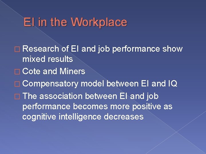 EI in the Workplace � Research of EI and job performance show mixed results