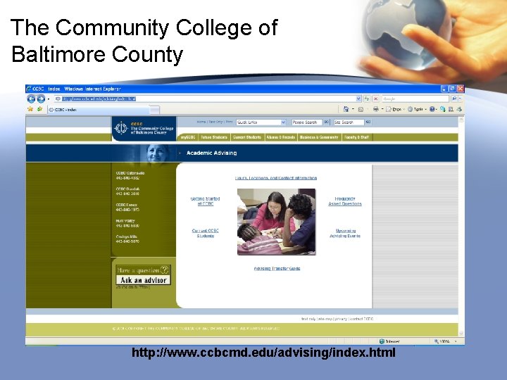 The Community College of Baltimore County http: //www. ccbcmd. edu/advising/index. html 