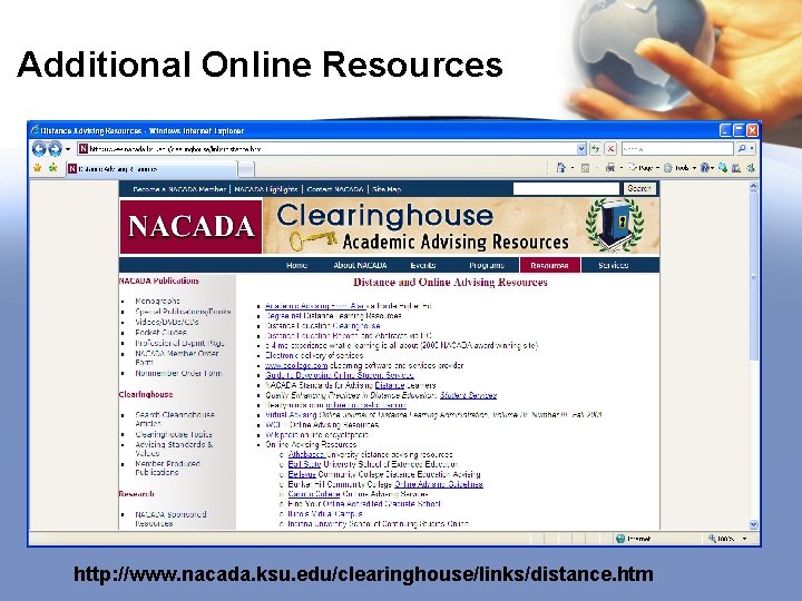 Additional Online Resources http: //www. nacada. ksu. edu/clearinghouse/links/distance. htm 