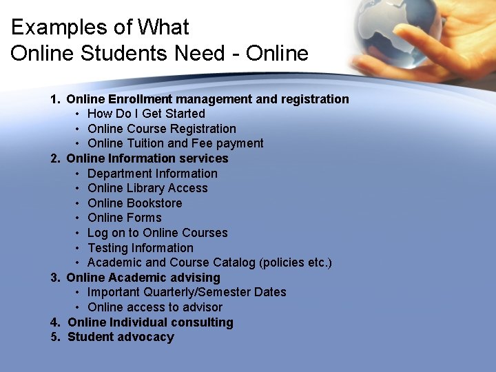 Examples of What Online Students Need - Online 1. Online Enrollment management and registration