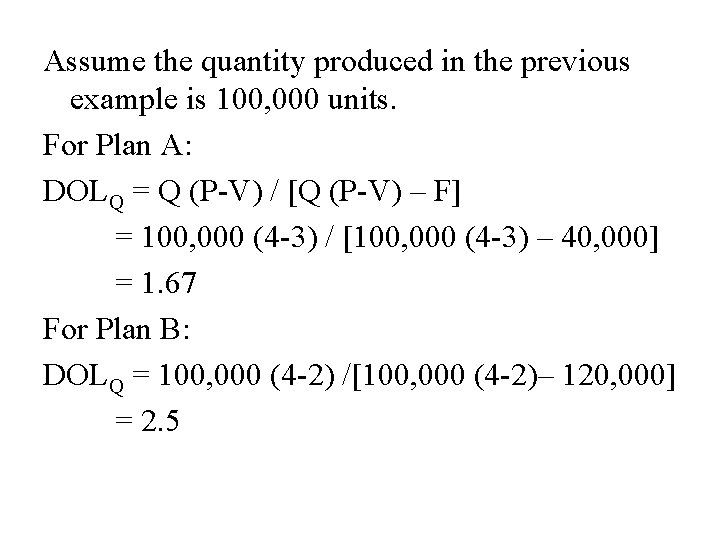 Assume the quantity produced in the previous example is 100, 000 units. For Plan
