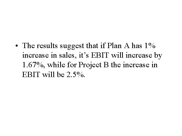  • The results suggest that if Plan A has 1% increase in sales,