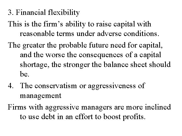 3. Financial flexibility This is the firm’s ability to raise capital with reasonable terms