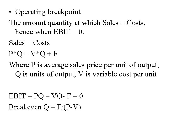  • Operating breakpoint The amount quantity at which Sales = Costs, hence when