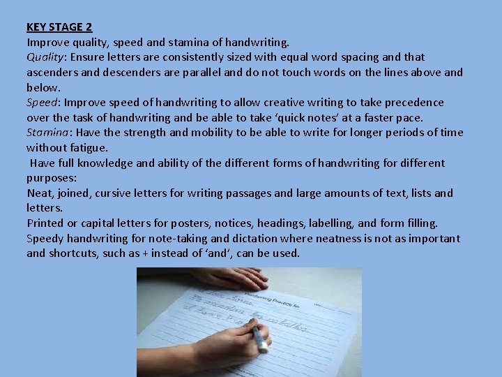 KEY STAGE 2 Improve quality, speed and stamina of handwriting. Quality: Ensure letters are