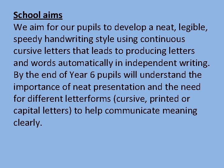 School aims We aim for our pupils to develop a neat, legible, speedy handwriting