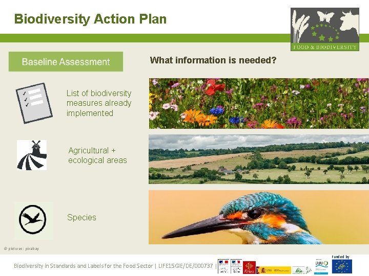 Biodiversity Action Plan What information is needed? List of biodiversity measures already implemented Agricultural