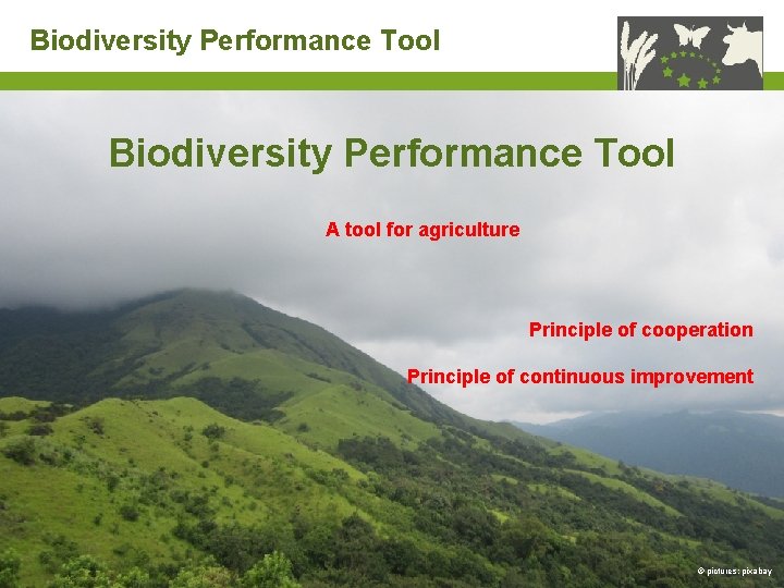 Biodiversity Performance Tool A tool for agriculture Principle of cooperation Principle of continuous improvement