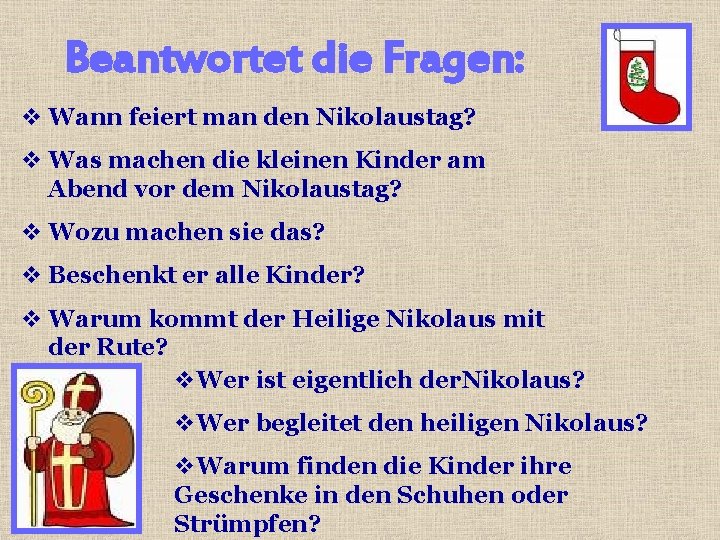 Beantwortet die Fragen: v Wann feiert man den Nikolaustag? v Was machen die kleinen