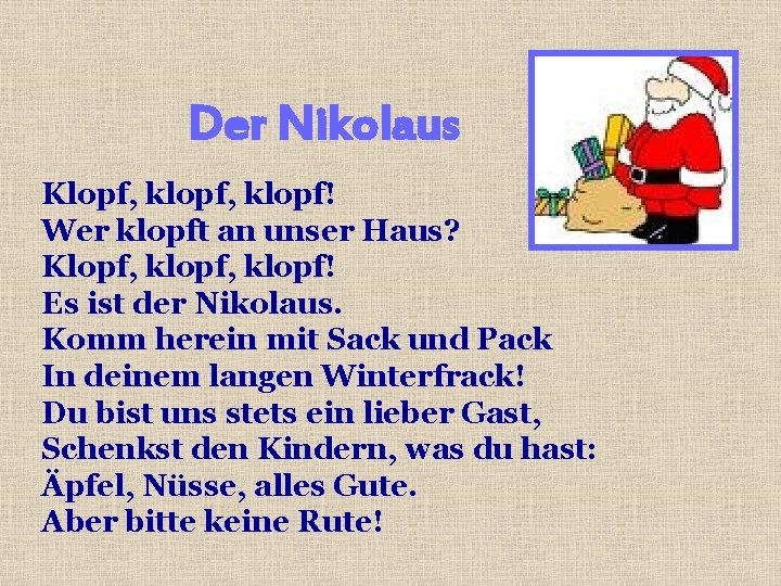 Der Nikolaus Klopf, klopf! Wer klopft an unser Haus? Klopf, klopf! Es ist der