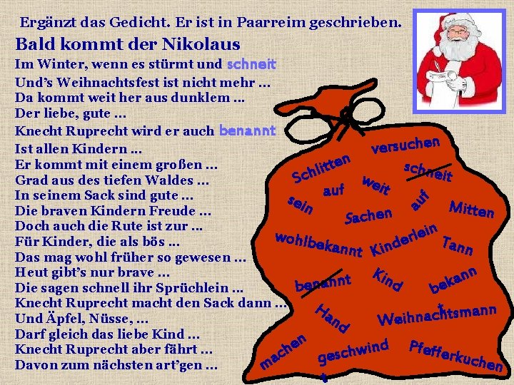 Ergänzt das Gedicht. Er ist in Paarreim geschrieben. Bald kommt der Nikolaus Im Winter,