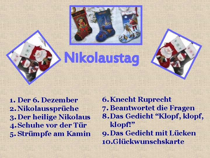 Nikolaustag 1. Der 6. Dezember 2. Nikolaussprüche 3. Der heilige Nikolaus 4. Schuhe vor