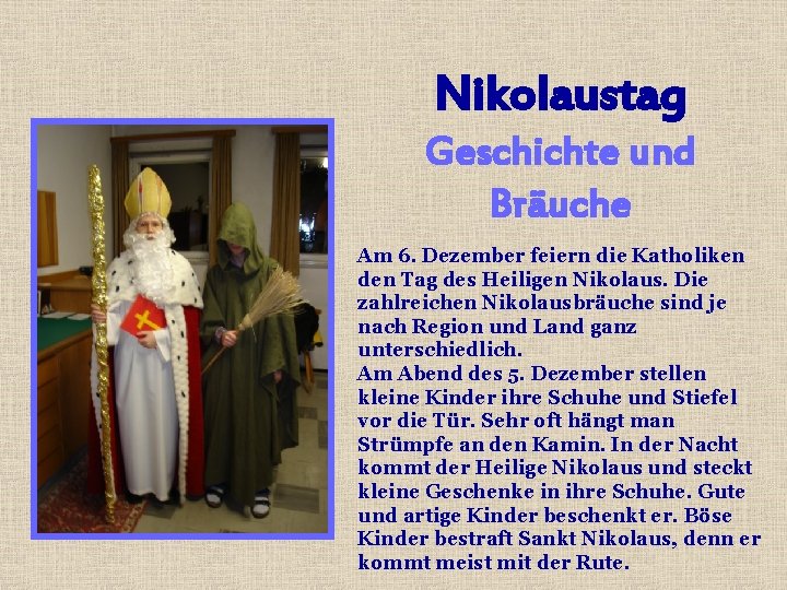 Nikolaustag Geschichte und Bräuche Am 6. Dezember feiern die Katholiken den Tag des Heiligen