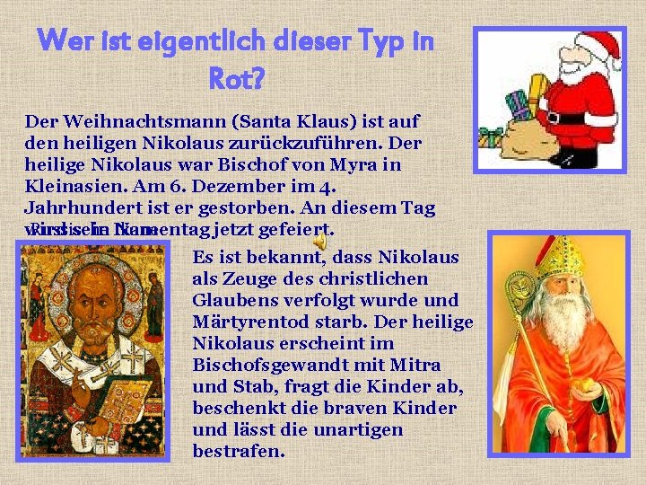 Wer ist eigentlich dieser Typ in Rot? Der Weihnachtsmann (Santa Klaus) ist auf den