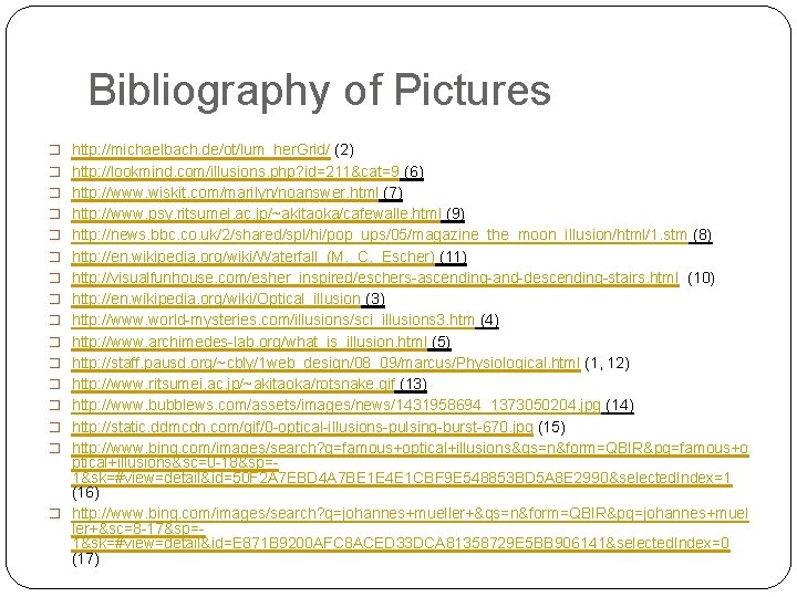 Bibliography of Pictures � http: //michaelbach. de/ot/lum_her. Grid/ (2) � http: //lookmind. com/illusions. php?