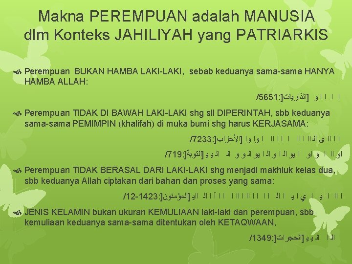 Makna PEREMPUAN adalah MANUSIA dlm Konteks JAHILIYAH yang PATRIARKIS Perempuan BUKAN HAMBA LAKI-LAKI, sebab
