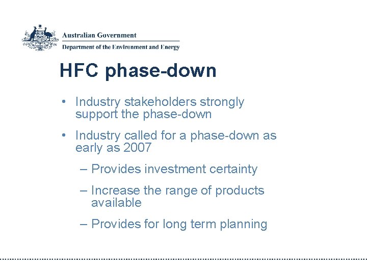 HFC phase-down • Industry stakeholders strongly support the phase-down • Industry called for a