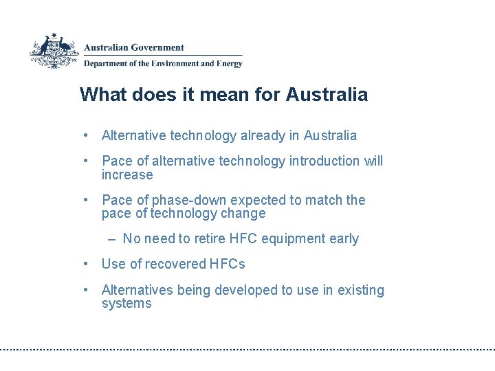 What does it mean for Australia • Alternative technology already in Australia • Pace