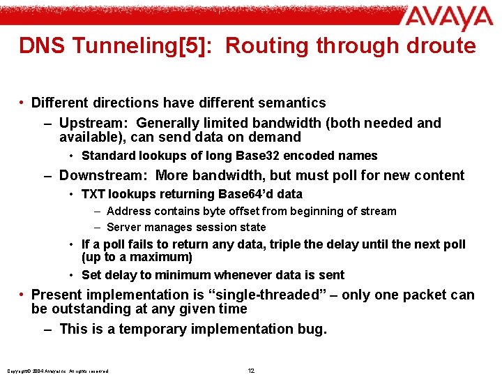 DNS Tunneling[5]: Routing through droute • Different directions have different semantics – Upstream: Generally