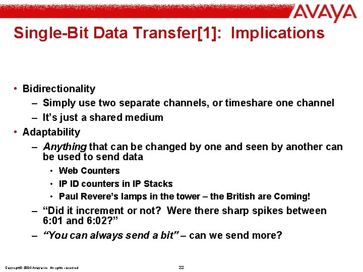 Single-Bit Data Transfer[1]: Implications • Bidirectionality – Simply use two separate channels, or timeshare