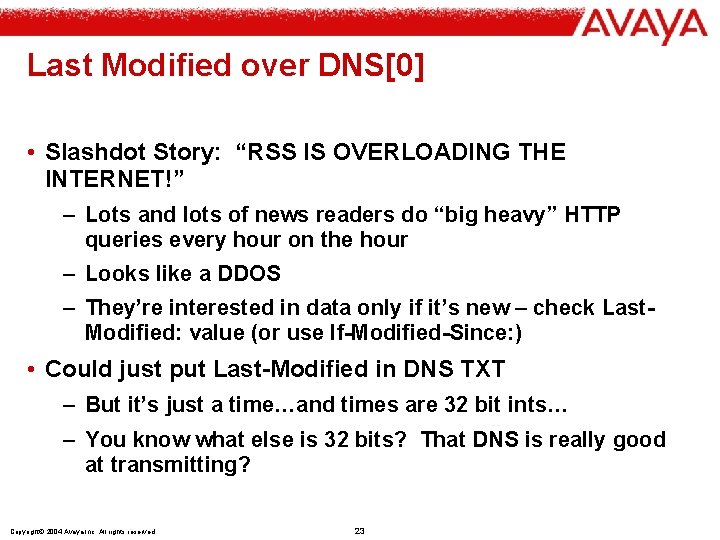 Last Modified over DNS[0] • Slashdot Story: “RSS IS OVERLOADING THE INTERNET!” – Lots