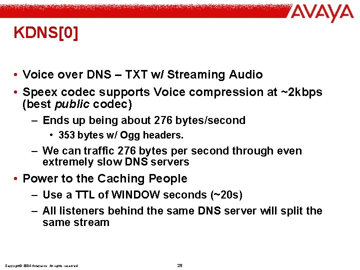 KDNS[0] • Voice over DNS – TXT w/ Streaming Audio • Speex codec supports