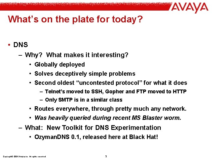 What’s on the plate for today? • DNS – Why? What makes it interesting?