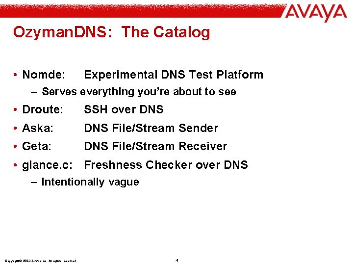 Ozyman. DNS: The Catalog • Nomde: Experimental DNS Test Platform – Serves everything you’re