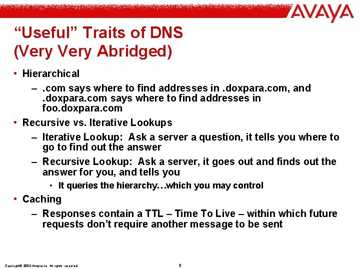 “Useful” Traits of DNS (Very Abridged) • Hierarchical –. com says where to find
